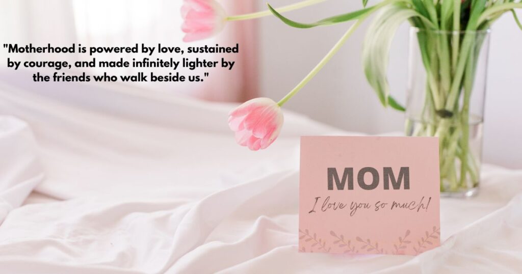 Heartfelt Quotes & Inspirations for Mom Friends