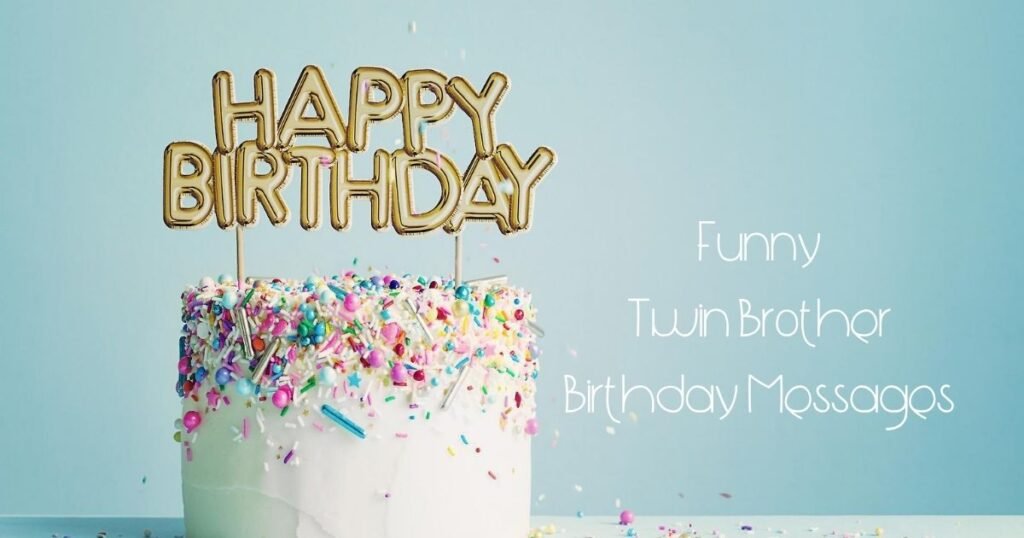 Funny Twin Brother Birthday Messages