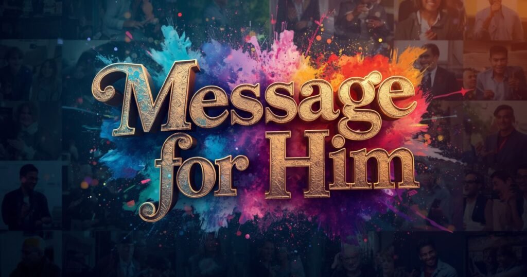 100+ Heart Touching Message for Him for Every Meaningful Moment