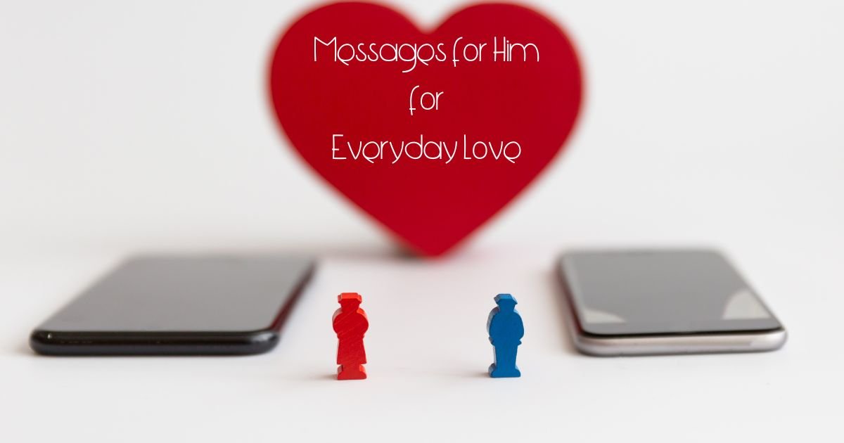 100+ Heart Touching Messages for Him for Everyday Love