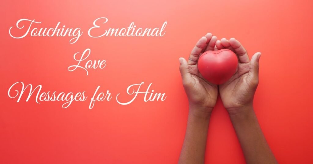100+ Touching Emotional Love Messages for Him About Trust & Vulnerability