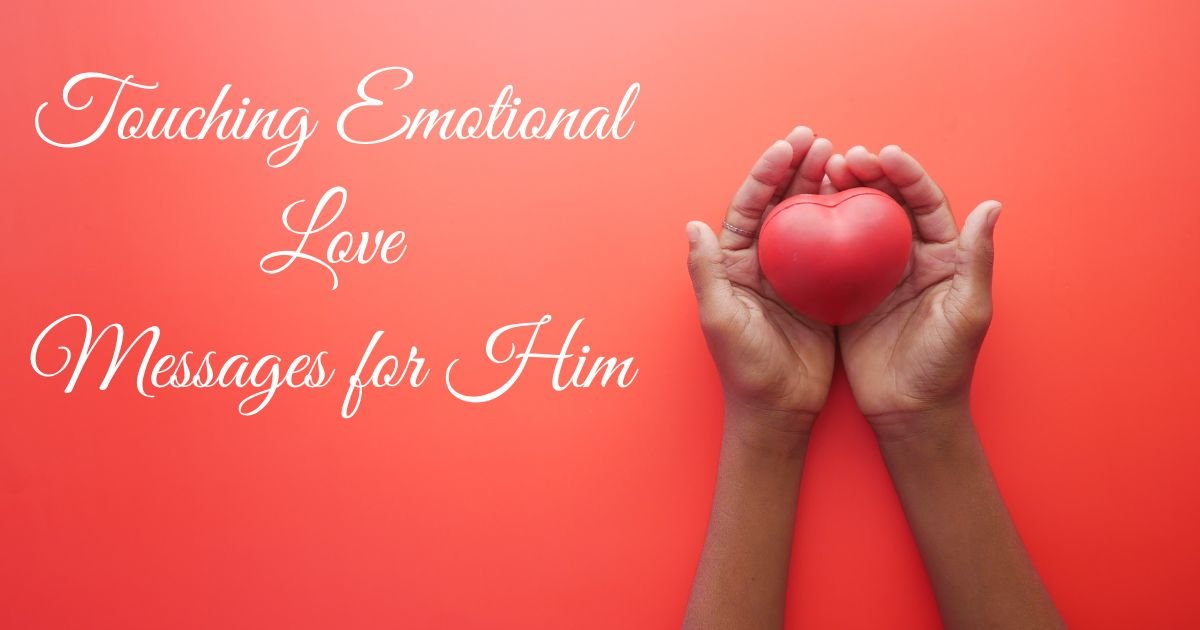 100+ Touching Emotional Love Messages for Him About Trust & Vulnerability